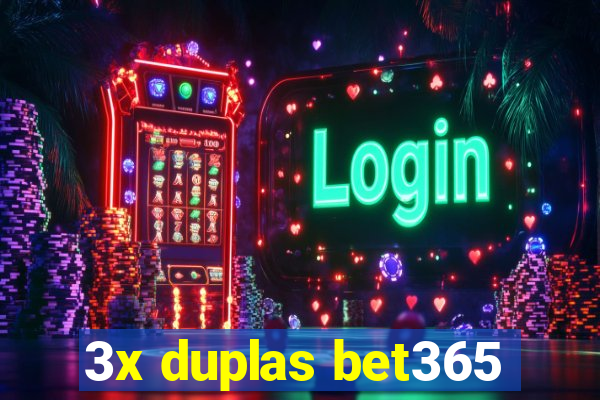 3x duplas bet365